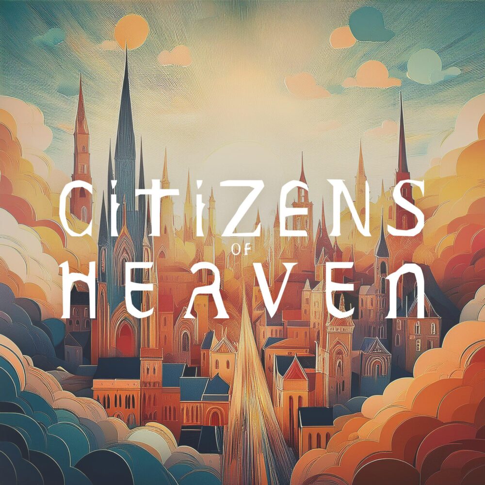 Citizens of Heaven